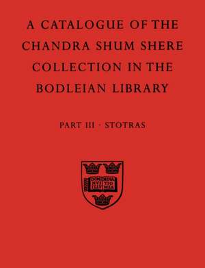 A Descriptive Catalogue of the Sanskrit and other Indian Manuscripts of the Chandra Shum Shere Collection in the Bodleian Library: Part III. Stotras de K. Parameswara Aithal