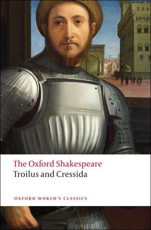 Troilus and Cressida: The Oxford Shakespeare de William Shakespeare