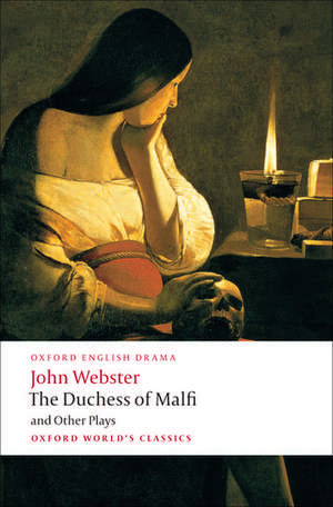 The Duchess of Malfi and Other Plays de John Webster