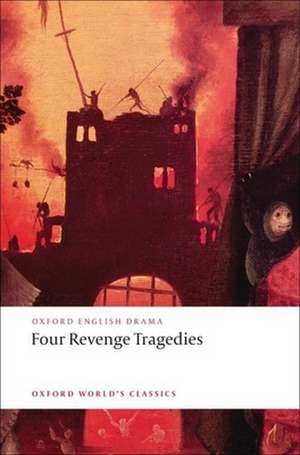 Four Revenge Tragedies: (The Spanish Tragedy, The Revenger's Tragedy, The Revenge of Bussy D'Ambois, and The Atheist's Tragedy) de Katharine Eisaman Maus