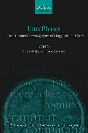 InterPhases: Phase-Theoretic Investigations of Linguistic Interfaces de Kleanthes K. Grohmann