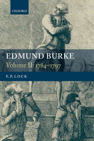 Edmund Burke, Volume II: 1784-1797 de F. P. Lock