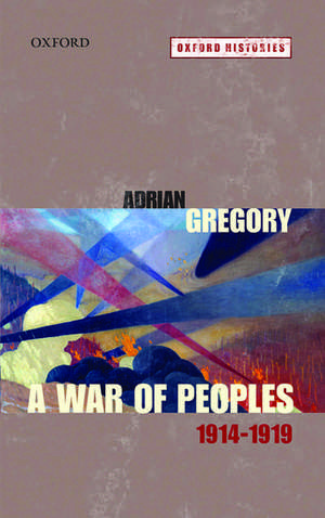 A War of Peoples 1914-1919 de Adrian Gregory