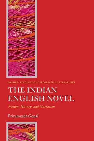 The Indian English Novel: Nation, History, and Narration de Priyamvada Gopal