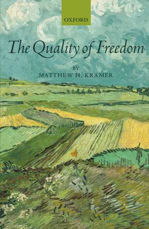 The Quality of Freedom de Matthew H. Kramer