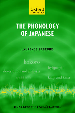 The Phonology of Japanese de Laurence Labrune