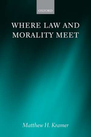 Where Law and Morality Meet de Matthew H. Kramer