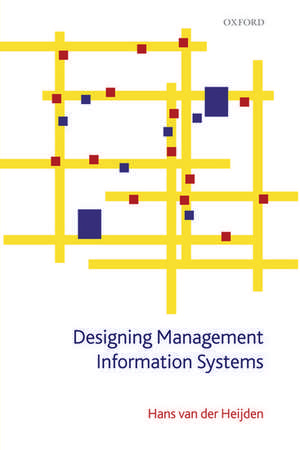 Designing Management Information Systems de Hans van der Heijden