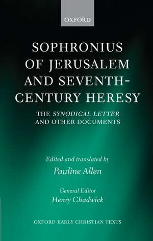 Sophronius of Jerusalem and Seventh-Century Heresy: The Synodical Letter and Other Documents de Pauline Allen