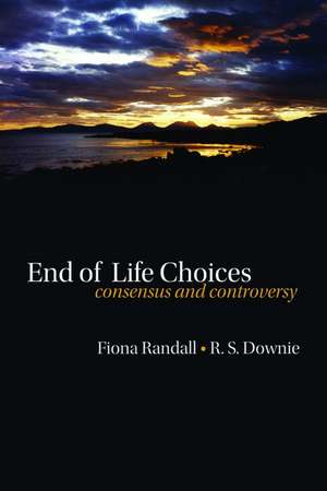 End of life choices: Consensus and controversy de Fiona Randall