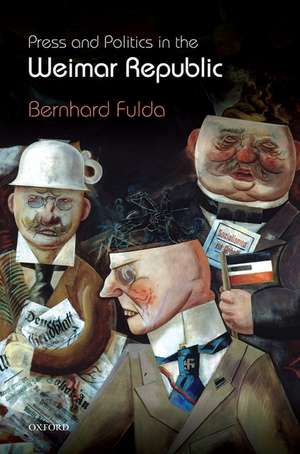 Press and Politics in the Weimar Republic de Bernhard Fulda