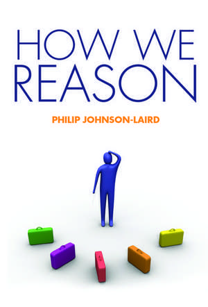 How We Reason de Philip Johnson-Laird