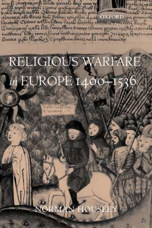 Religious Warfare in Europe 1400-1536 de Norman Housley