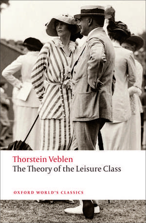 The Theory of the Leisure Class de Thorstein Veblen