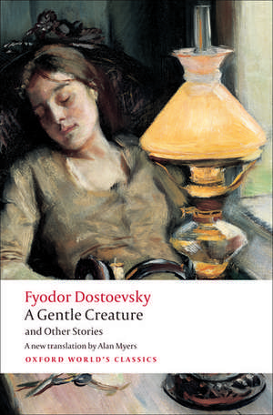 A Gentle Creature and Other Stories: White Nights; A Gentle Creature; The Dream of a Ridiculous Man de Fyodor Dostoevsky