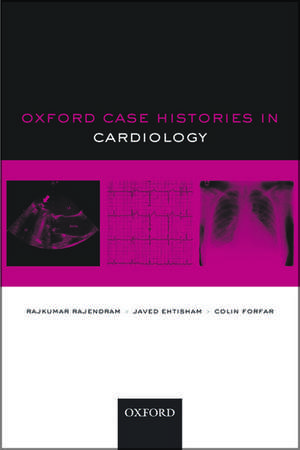 Oxford Case Histories in Cardiology de Rajkumar Rajendram