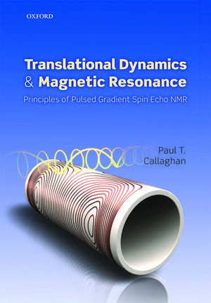 Translational Dynamics and Magnetic Resonance: Principles of Pulsed Gradient Spin Echo NMR de Paul T. Callaghan