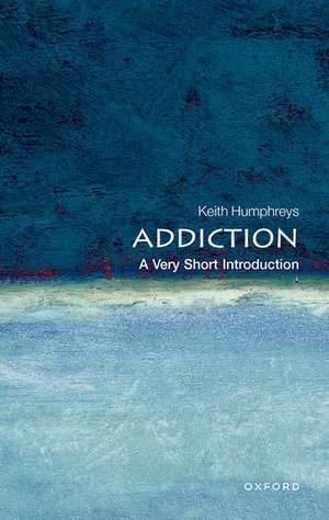 Addiction: A Very Short Introduction de Keith Humphreys