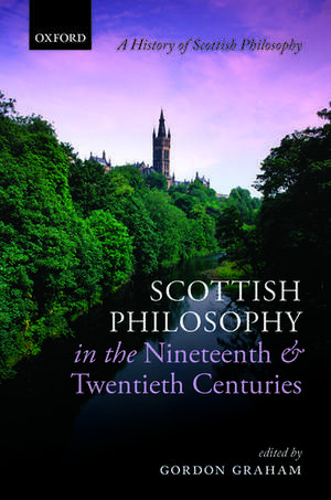 Scottish Philosophy in the Nineteenth and Twentieth Centuries de Gordon Graham