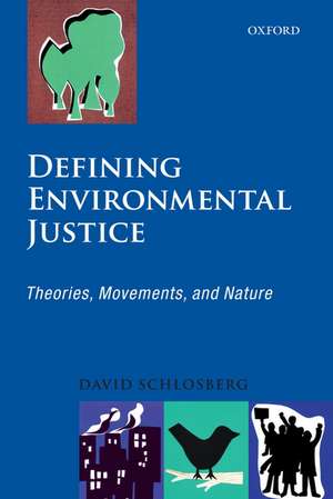 Defining Environmental Justice: Theories, Movements, and Nature de David Schlosberg