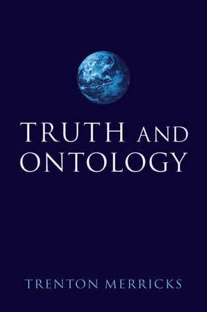 Truth and Ontology de Trenton Merricks