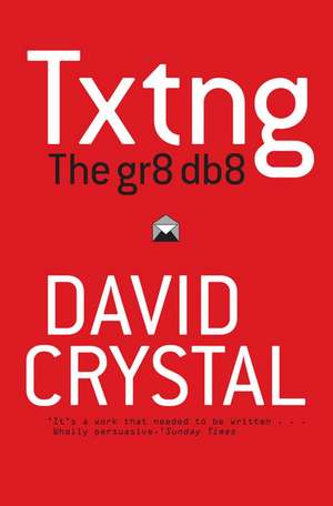 Txtng: The Gr8 Db8 de David Crystal