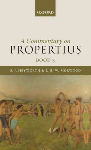 A Commentary on Propertius, Book 3 de S. J. Heyworth