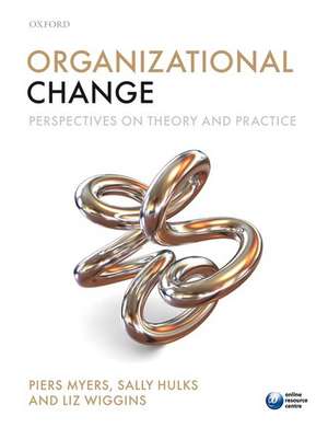 Organizational Change: Perspectives on Theory and Practice de Piers Myers