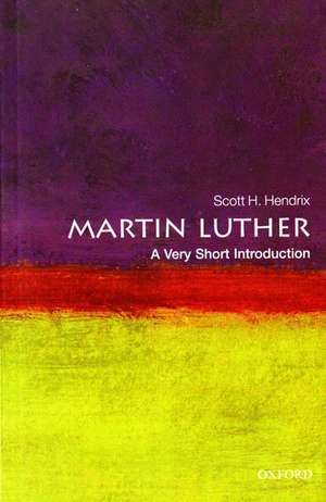 Martin Luther: A Very Short Introduction de Scott H. Hendrix