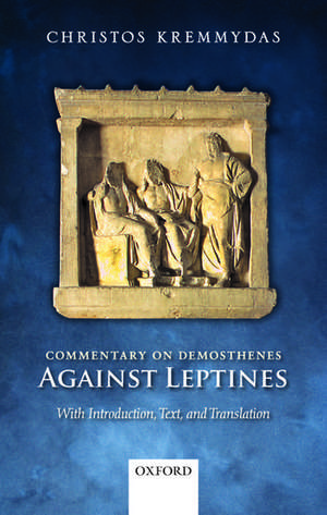 Commentary on Demosthenes Against Leptines: With Introduction, Text, and Translation de Christos Kremmydas