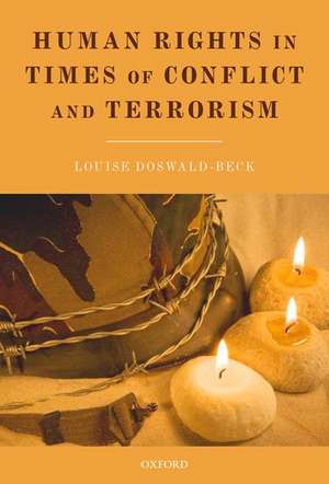 Human Rights in Times of Conflict and Terrorism de Louise Doswald-Beck