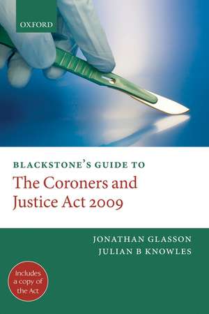 Blackstone's Guide to the Coroners and Justice Act 2009 de Jonathan Glasson