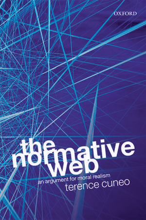 The Normative Web: An Argument for Moral Realism de Terence Cuneo