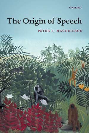 The Origin of Speech de Peter MacNeilage