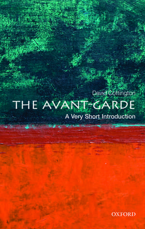 The Avant Garde: A Very Short Introduction de David Cottington