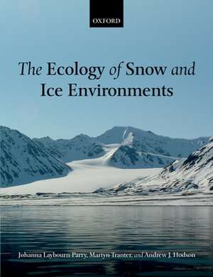 The Ecology of Snow and Ice Environments de Johanna Laybourn-Parry