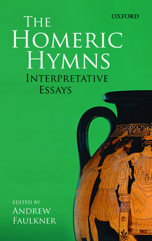 The Homeric Hymns: Interpretative Essays de Andrew Faulkner