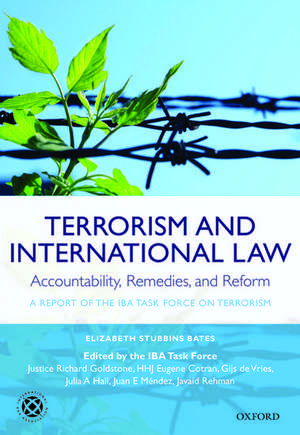 Terrorism and International Law: Accountability, Remedies, and Reform: A Report of the IBA Task Force on Terrorism de Elizabeth Stubbins Bates