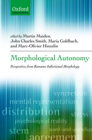 Morphological Autonomy: Perspectives From Romance Inflectional Morphology de Martin Maiden