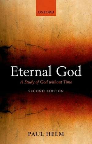 Eternal God: A Study of God without Time de Paul Helm