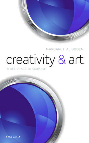 Creativity and Art: Three Roads to Surprise de Margaret A. Boden