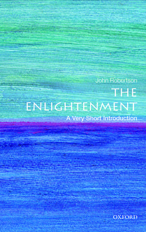 The Enlightenment: A Very Short Introduction de John Robertson