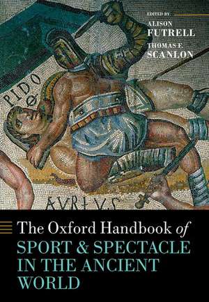 The Oxford Handbook Sport and Spectacle in the Ancient World de Alison Futrell