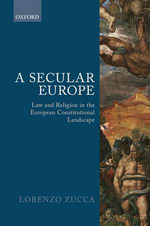 A Secular Europe: Law and Religion in the European Constitutional Landscape de Lorenzo Zucca