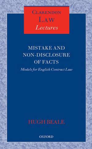 Mistake and Non-Disclosure of Fact: Models for English Contract Law de Hugh Beale QC FBA