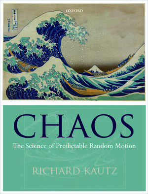 Chaos: The Science of Predictable Random Motion de Richard Kautz