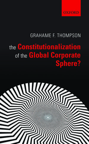 The Constitutionalization of the Global Corporate Sphere? de Grahame F. Thompson