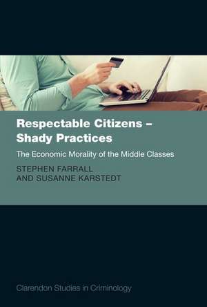 Respectable Citizens - Shady Practices: The Economic Morality of the Middle Classes de Stephen Farrall