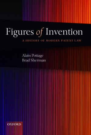 Figures of Invention: A History of Modern Patent Law de Alain Pottage