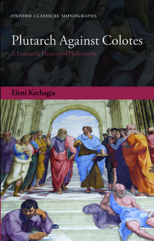 Plutarch Against Colotes: A Lesson in History of Philosophy de Eleni Kechagia